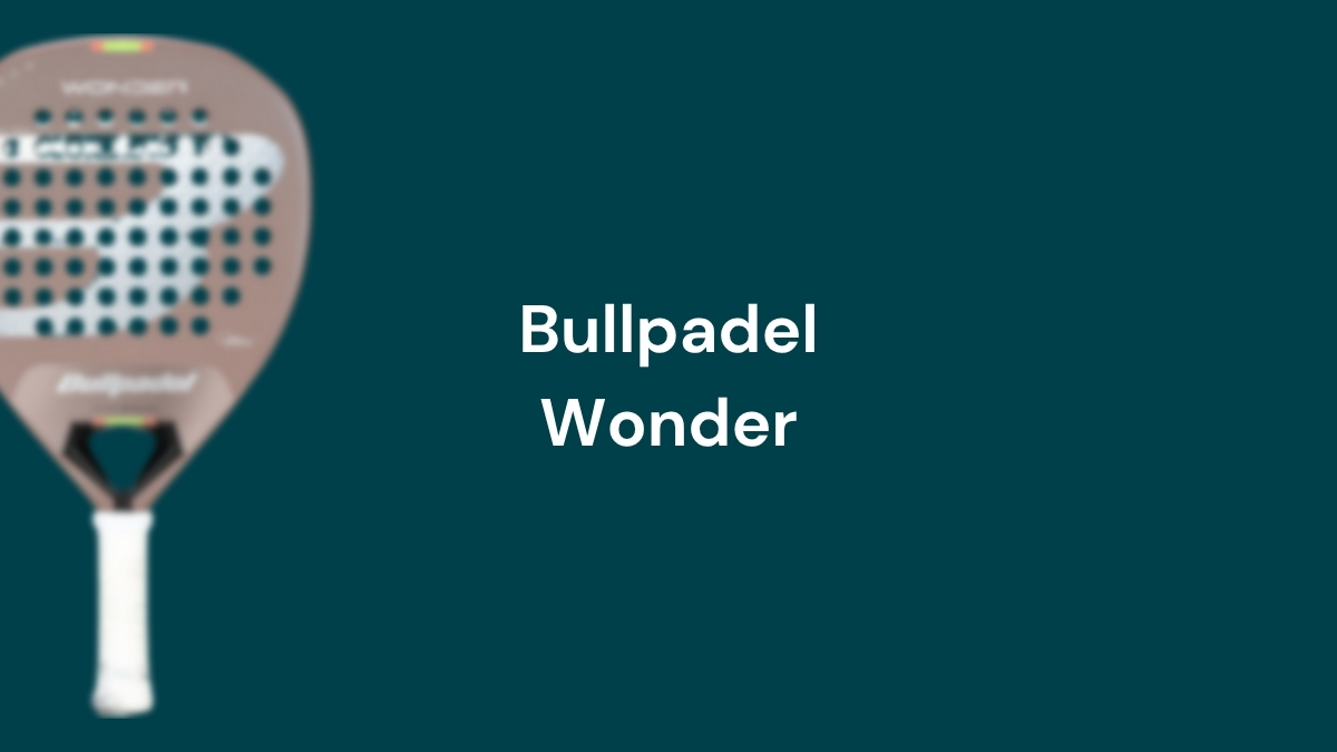Bullpadel Wonder 2026 Review