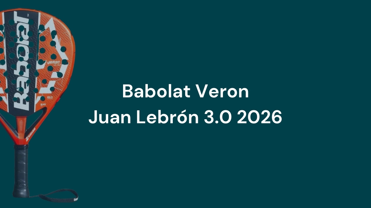 Babolat Veron 3.0 Juan Lebrón 2026 review